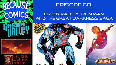 Ep 68 - Green Valley, Iron Man, and the Great Darkness Saga Ep 68 - Green Valley, Iron Man, and the Great Darkness Saga