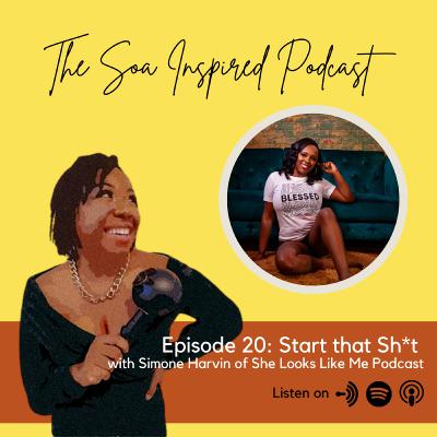 Episode 20: Start that Sh*t - A Podcast Collaboration with the She Looks Like Me Podcast Episode 20: Start that Sh*t - A Podcast Collaboration with the She Looks Like Me Podcast