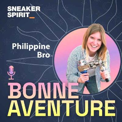 Sneaker Spirit - Bonne Aventure avec Philippine Bro