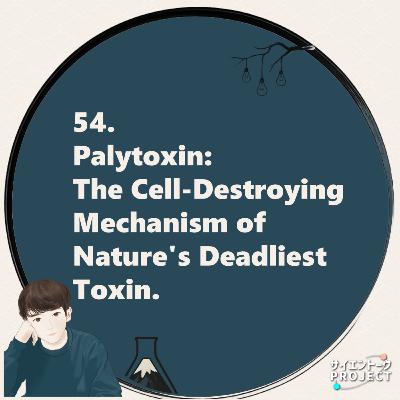 54. Palytoxin: The Cell-Destroying Mechanism of Nature's Deadliest Toxin.