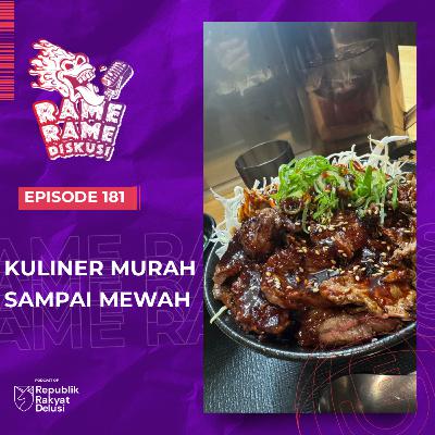 Episode 181: Kuliner Murah Sampai Mewah