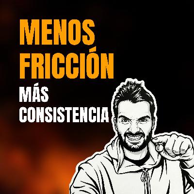 Menos fricción, más consistencia Menos fricción, más consistencia