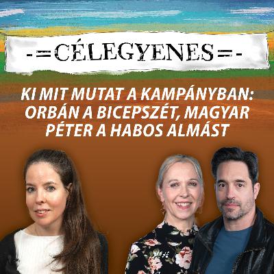Célegyenes – Ki mit mutat a kampányban: Orbán a bicepszét, Magyar Péter a habos almást Célegyenes – Ki mit mutat a kampányban: Orbán a bicepszét, Magyar Péter a habos almást