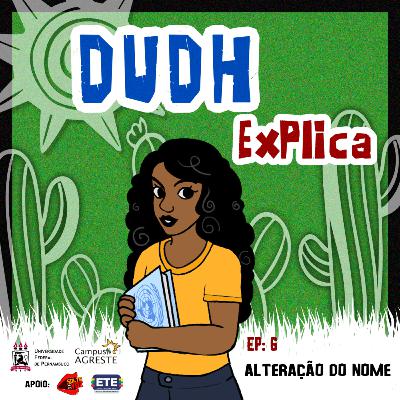 #6 DUDH Explica - Alteração do nome #6 DUDH Explica - Alteração do nome