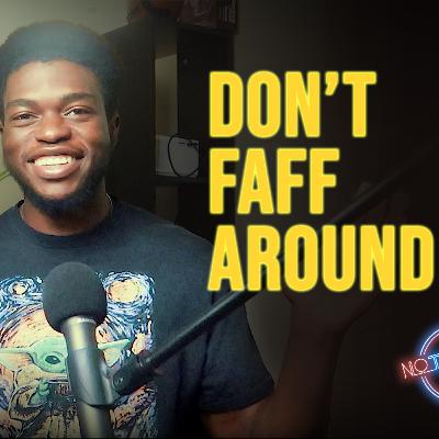 DON'T FAFF ABOUT – Episode 33 DON'T FAFF ABOUT – Episode 33