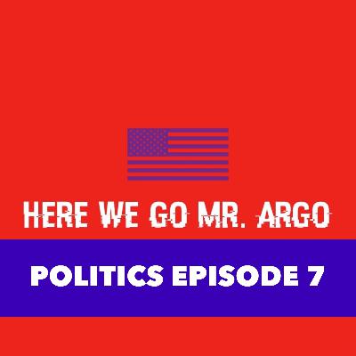 Politics Episode #7 Politics Episode #7