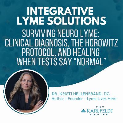 Dr. Kristi Hellenbrand, DC — Surviving Neuro Lyme: Clinical Diagnosis, the Horowitz Protocol, and Healing When Tests Say “Normal” Dr. Kristi Hellenbrand, DC — Surviving Neuro Lyme: Clinical Diagnosis, the Horowitz Protocol, and Healing When Tests Say “Normal”