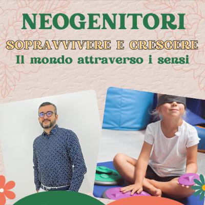 Ep. 46 Il mondo attraverso i sensi: perché alcuni bambini amano il caos e altri no