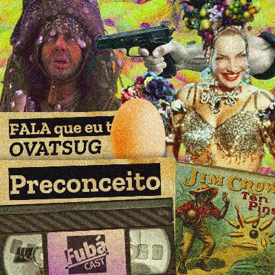 #25 FubáCast - FALA que eu te ovo (OVATSUG) - Preconceito