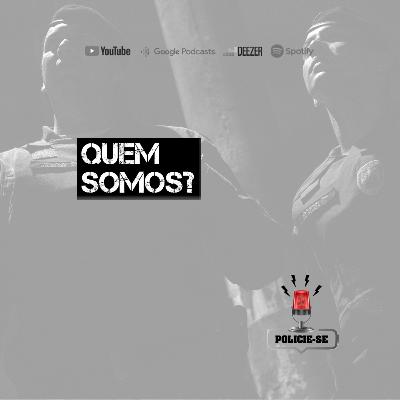 POLICIE-SE #68 - Quem Somos?