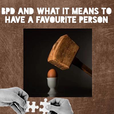 BPD and What it Means to Have a Favourite Person BPD and What it Means to Have a Favourite Person