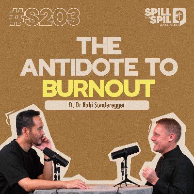 The Antidote to Burnout ft. Dr Robi Sonderegger | Spill with SPIL Podcast | #S2Ep3