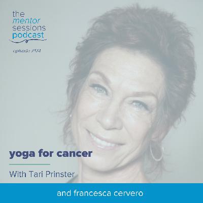 174: Yoga For Cancer with Tari Prinster 174: Yoga For Cancer with Tari Prinster