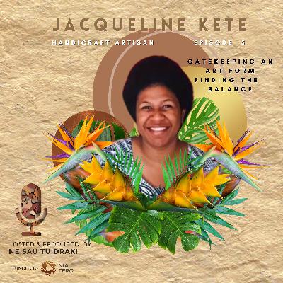 S1/EP5 | Jacqueline Kete - Gatekeeping an art form; finding the balance