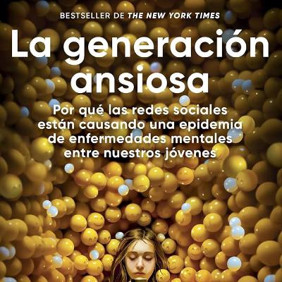 LTE #89 - La Generación Ansiosa, de Jonathan Haidt LTE #89 - La Generación Ansiosa, de Jonathan Haidt