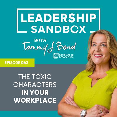 063: The Toxic Characters in Your Workplace