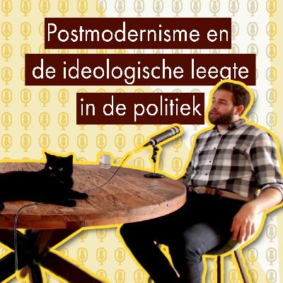 Postmodernisme en de ideologische leegte in de politiek Postmodernisme en de ideologische leegte in de politiek