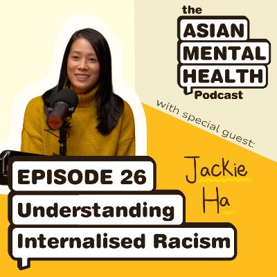 Understanding Internalised Racism: How Asian Australians Can Heal Identity Shame with Counsellor Jackie Ha