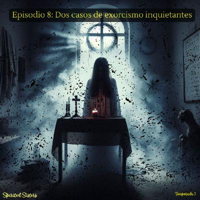 Dos casos de exorcismo inquietantes