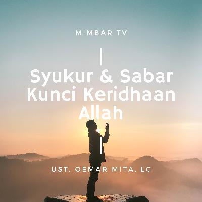 001. UST. OEMAR MITA, Lc. - SYUKUR & SABAR KUNCI KERIDHAAN ALLAH