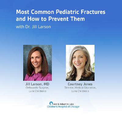 Most Common Pediatric Fractures and How to Prevent Them by Dr. Jill Larson