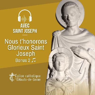 Bonus #2 : Nous t'honorons glorieux Saint Joseph ♬