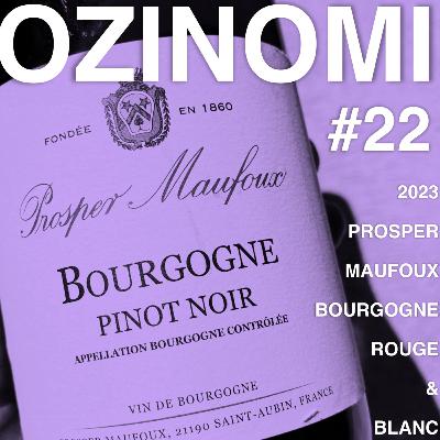 EP.22 OZINOMI - PROSPER MAUFOUX BOURGOGNE BLANC & ROUGE EP.22 OZINOMI - PROSPER MAUFOUX BOURGOGNE BLANC & ROUGE
