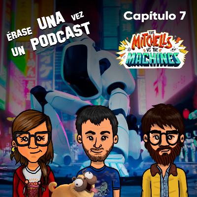 7. Los Mitchell Vs. las Maquinas 7. Los Mitchell Vs. las Maquinas