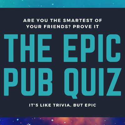 Epic Pub Quiz Podcast #15