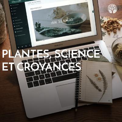 Plantes, science et croyances : comment faire le tri ? Plantes, science et croyances : comment faire le tri ?