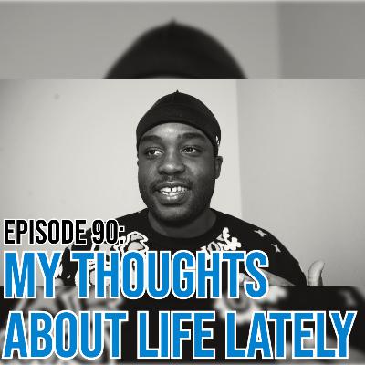 My Thoughts About Life Lately My Thoughts About Life Lately