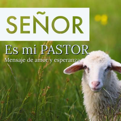 EL SEÑOR ES MI PASTOR EL SEÑOR ES MI PASTOR