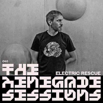 ELECTRIC RESCUE | THE RENEGADE SESSIONS 040
