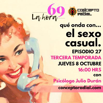 ¿Qué onda con el sexo casual? Con Psicólogo Julio Durán