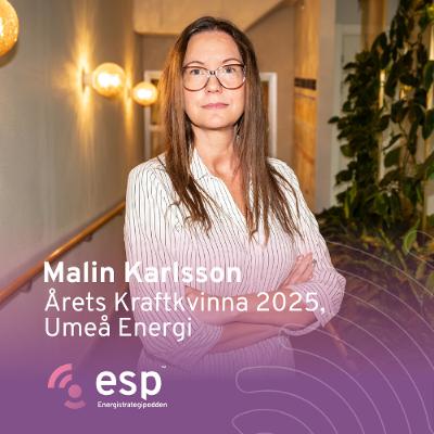 #341 - Malin Karlsson, Umeå Energi & Årets kraftkvinna 2025