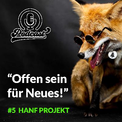 #5 Hanf Projekt - Offen sein für Neues!