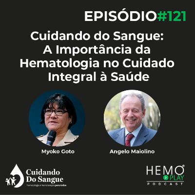 #121 - Cuidando do Sangue: A Importância da Hematologia no Cuidado Integral à Saúde - HEMO PLAY Podcast