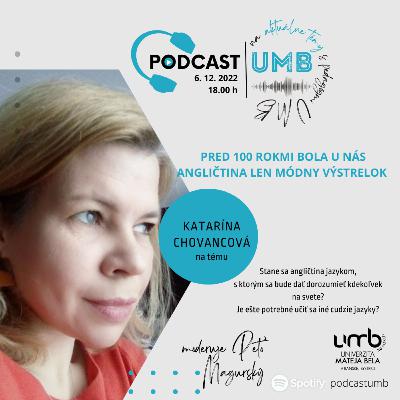 14. epizóda KATARÍNA CHOVANCOVÁ - Pred 100 rokmi bola u nás angličtina len módny výstrelok