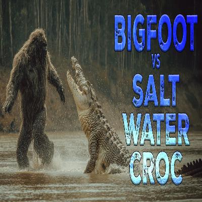 Bigfoot vs Salt Water Croc
