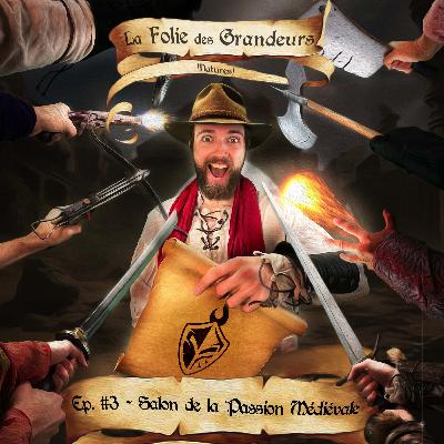 Épisode 3 - Le Salon de la Passion Médiévale