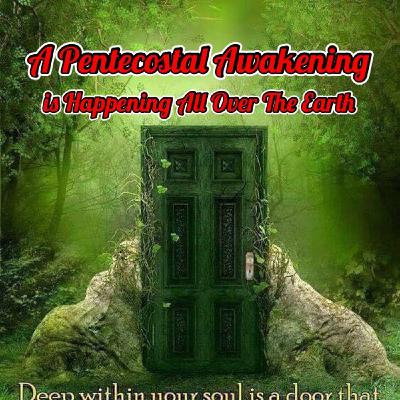 A Pentecostal Awakening is Happening all over the Earth A Pentecostal Awakening is Happening all over the Earth
