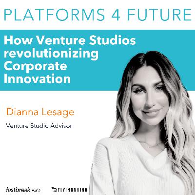 How Venture Studios are revolutionizing Corporate Innovation, with Dianna Lesage, the Venture Studio Advisor