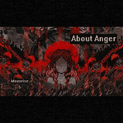 Moonrise - 5 - About Anger