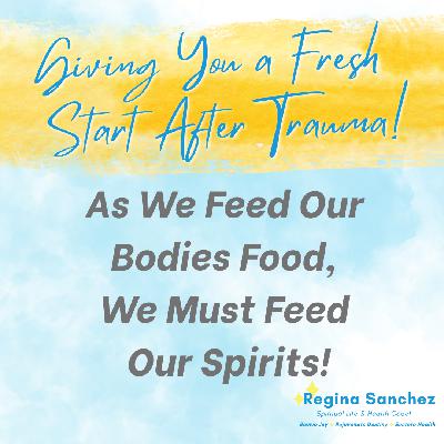 As We Feed Our Bodies Food, We Must Feed Our Spirits!