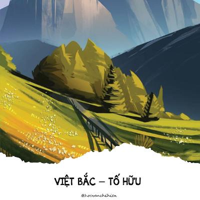 AUDIO VĂN HỌC - VIỆT BẮC - TỐ HỮU || HỌC VĂN CHỊ HIÊN AUDIO VĂN HỌC - VIỆT BẮC - TỐ HỮU || HỌC VĂN CHỊ HIÊN