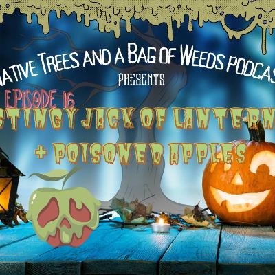 Ep. 16 - Stingy Jack of Lanterns & Poison Apples Ep. 16 - Stingy Jack of Lanterns & Poison Apples
