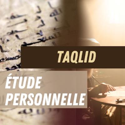 Taqlid vs. Étude Personnelle, Quelle Voie Suivre ? Taqlid vs. Étude Personnelle, Quelle Voie Suivre ?