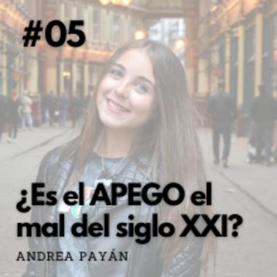 #05 - ¿ES EL APEGO EL MAL DEL SIGLO XXI?