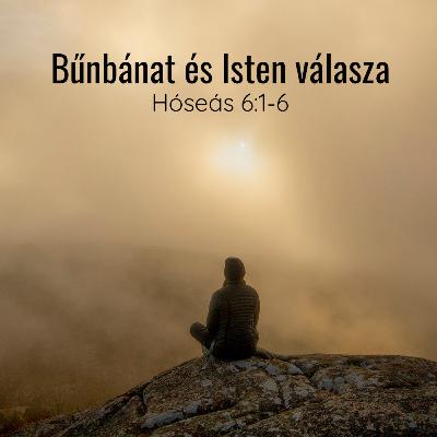 Bűnbánat és Isten válasza - Hóseás 6:1-6 Bűnbánat és Isten válasza - Hóseás 6:1-6