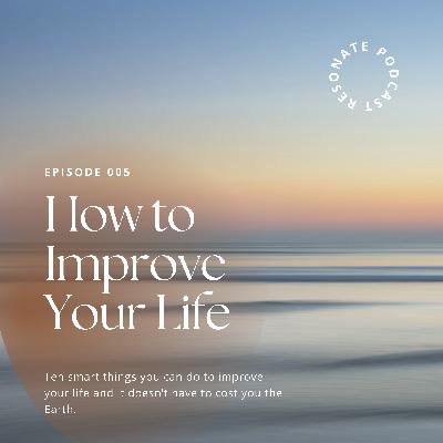 10 Smart Things You Can Do to Improve Your Life 10 Smart Things You Can Do to Improve Your Life